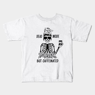 Dead Inside But Caffeinated Kids T-Shirt